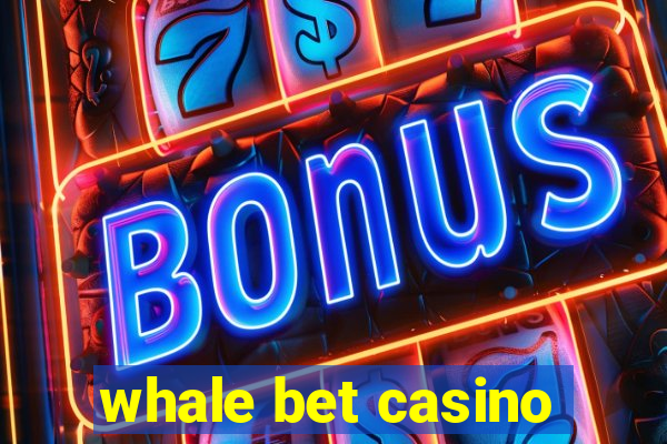 whale bet casino