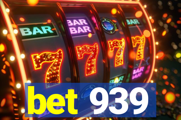 bet 939