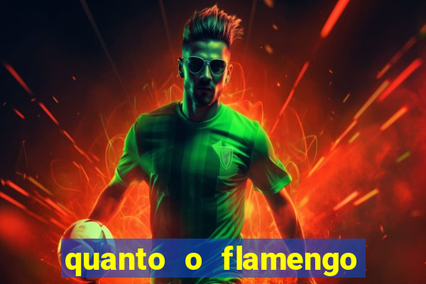 quanto o flamengo esta pagando no jogo de hoje