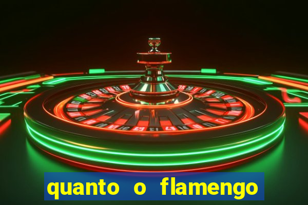 quanto o flamengo esta pagando no jogo de hoje