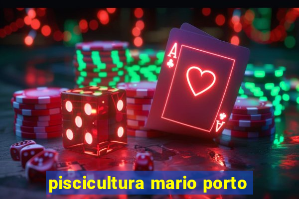 piscicultura mario porto