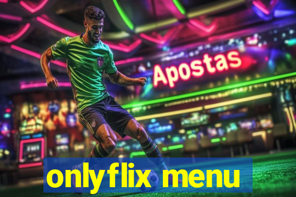 onlyflix menu