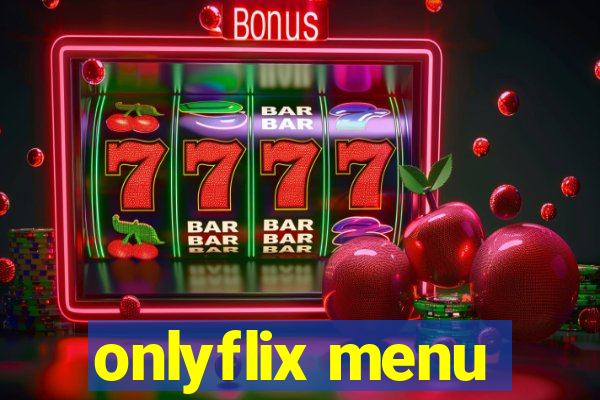 onlyflix menu