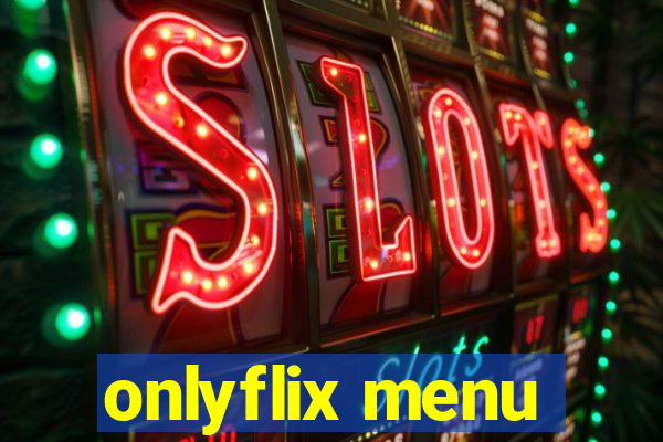 onlyflix menu