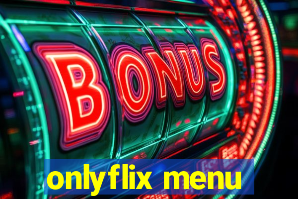 onlyflix menu