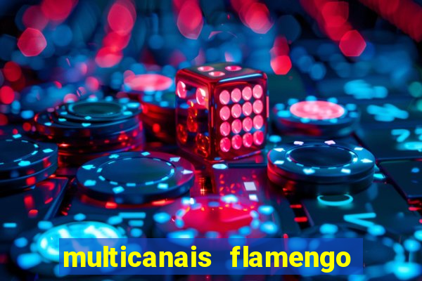 multicanais flamengo e corinthians