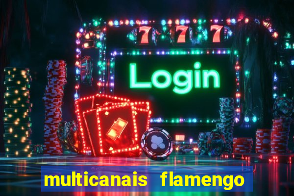 multicanais flamengo e corinthians