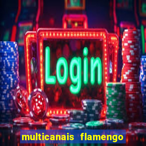 multicanais flamengo e corinthians