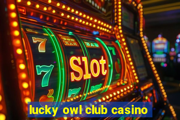 lucky owl club casino