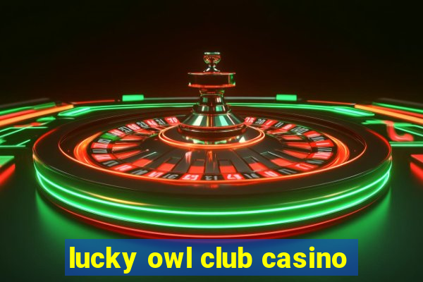 lucky owl club casino