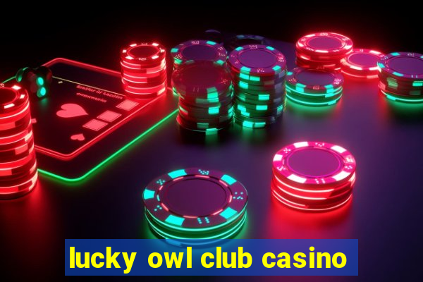 lucky owl club casino