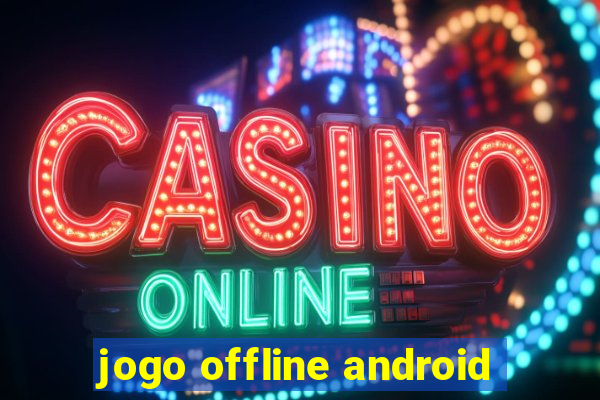 jogo offline android