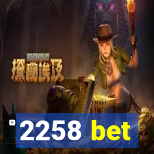 2258 bet