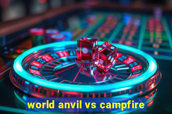 world anvil vs campfire