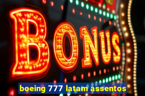 boeing 777 latam assentos