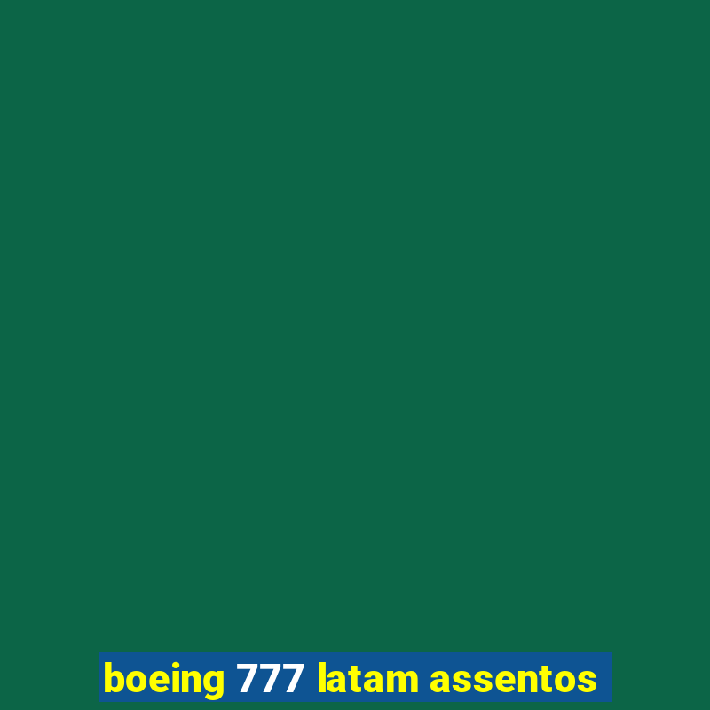 boeing 777 latam assentos