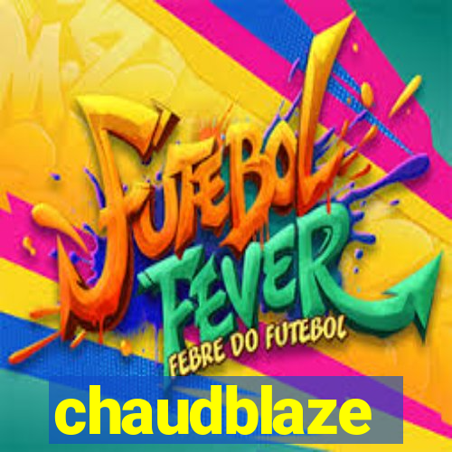 chaudblaze