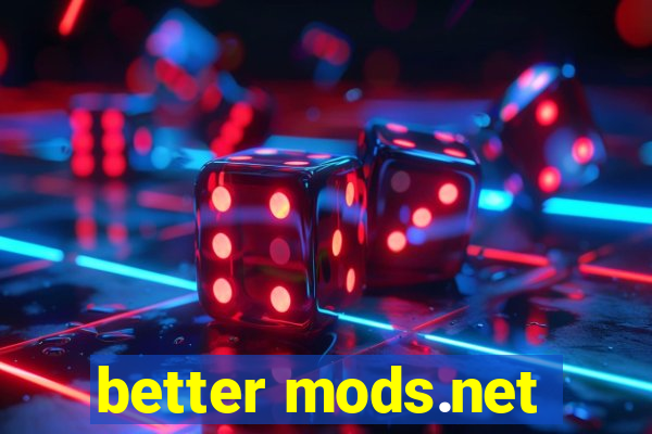 better mods.net