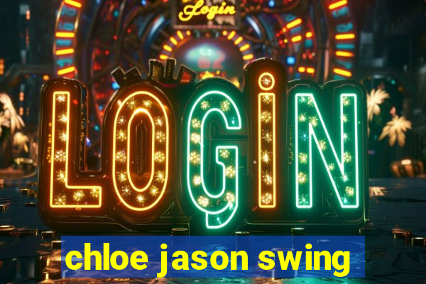 chloe jason swing