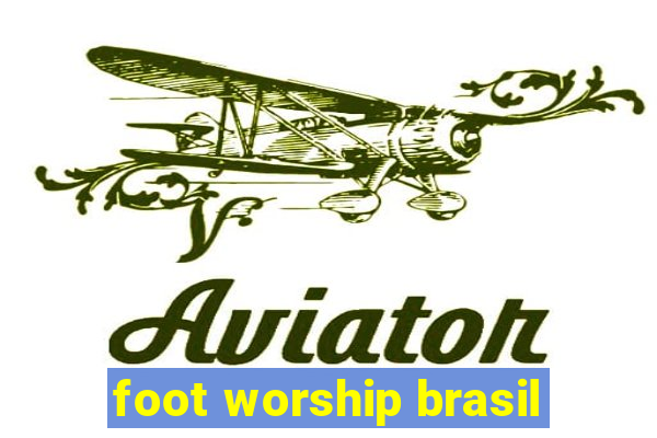 foot worship brasil