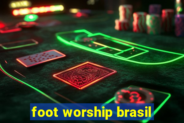 foot worship brasil