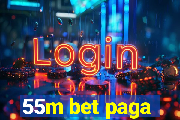 55m bet paga