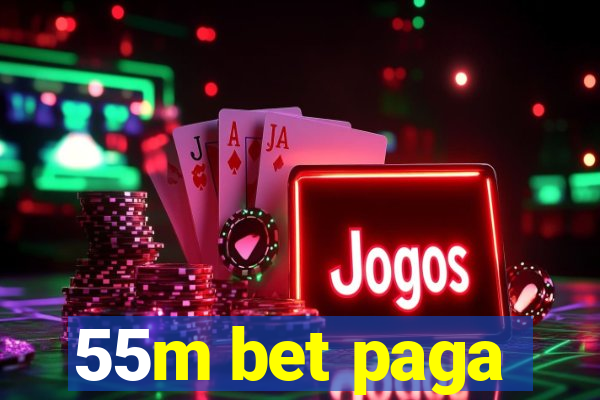 55m bet paga