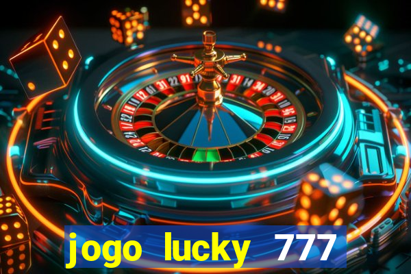 jogo lucky 777 paga mesmo