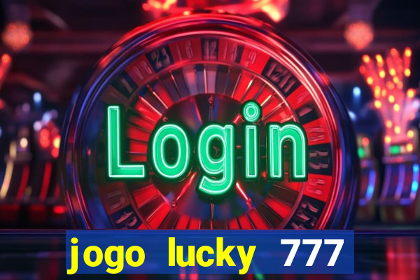 jogo lucky 777 paga mesmo