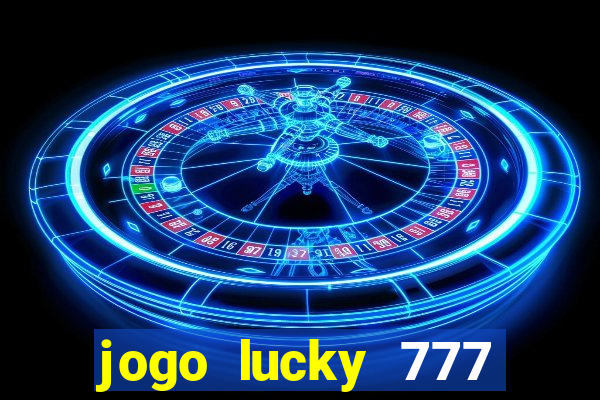 jogo lucky 777 paga mesmo