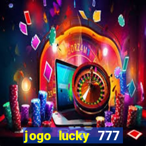 jogo lucky 777 paga mesmo