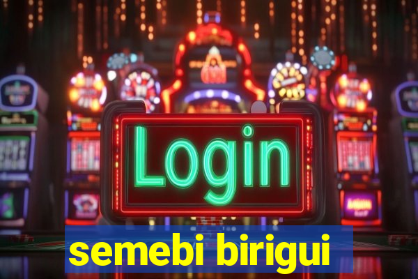 semebi birigui