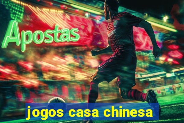 jogos casa chinesa