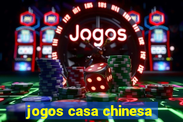 jogos casa chinesa