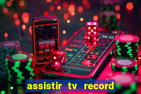 assistir tv record ao vivo