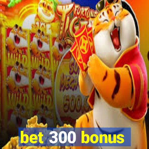 bet 300 bonus