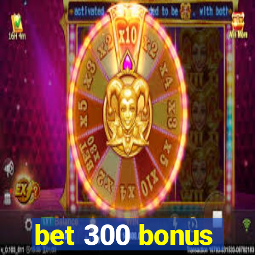 bet 300 bonus