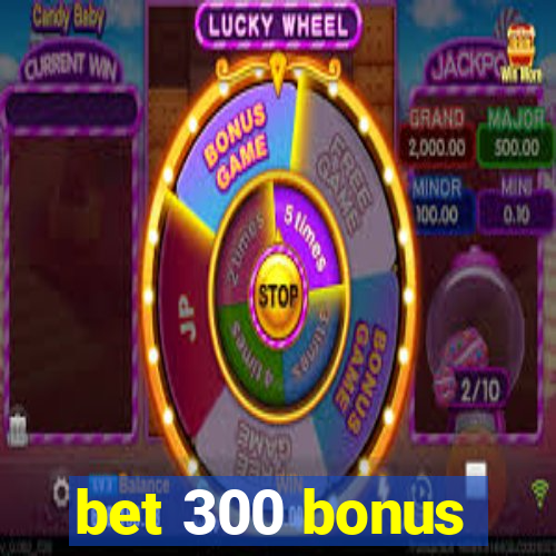 bet 300 bonus