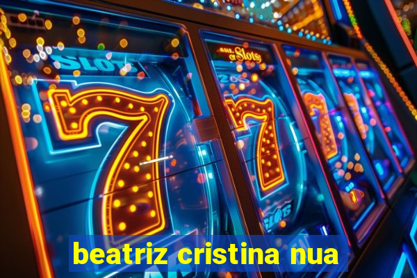 beatriz cristina nua