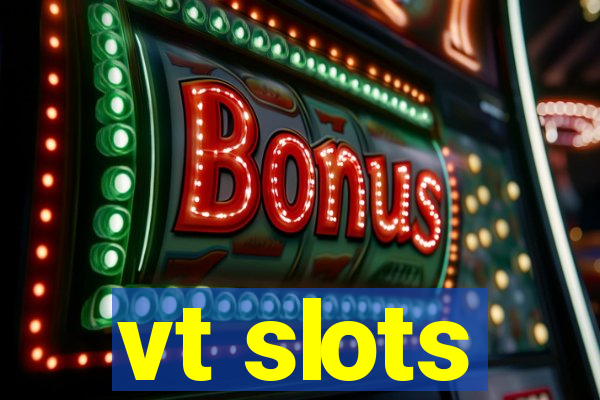 vt slots