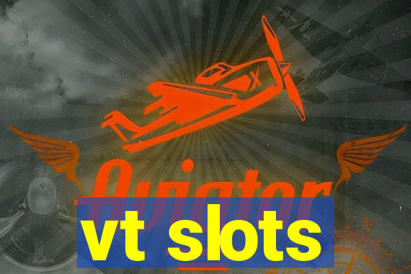 vt slots