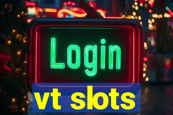 vt slots