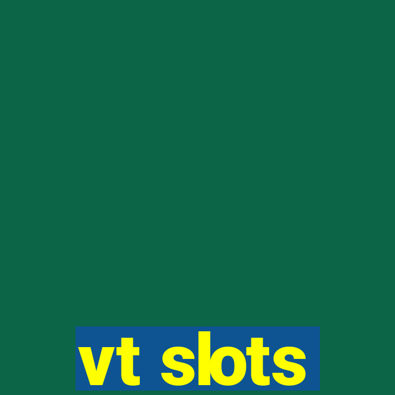 vt slots