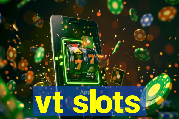 vt slots