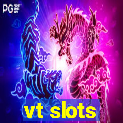 vt slots