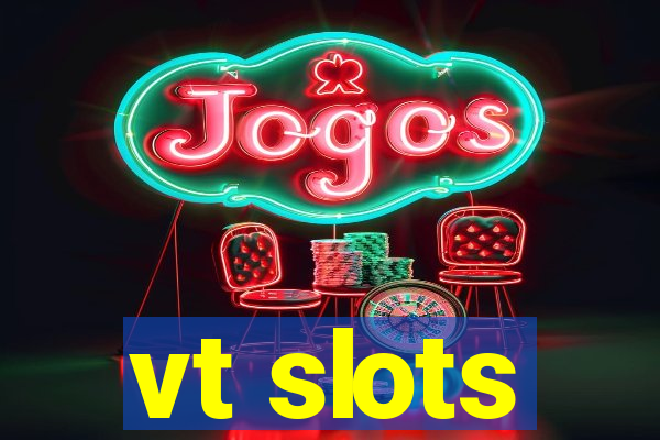 vt slots