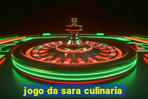 jogo da sara culinaria