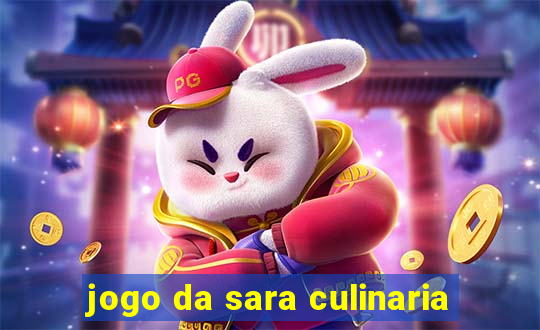 jogo da sara culinaria