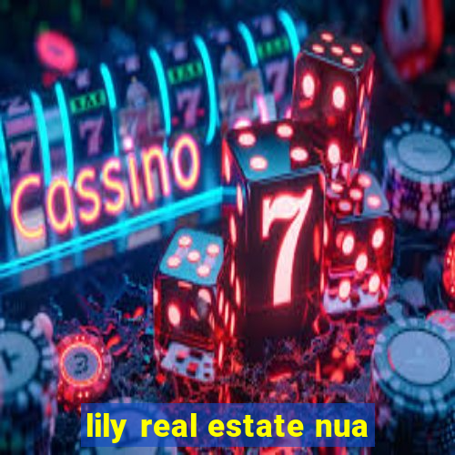 lily real estate nua