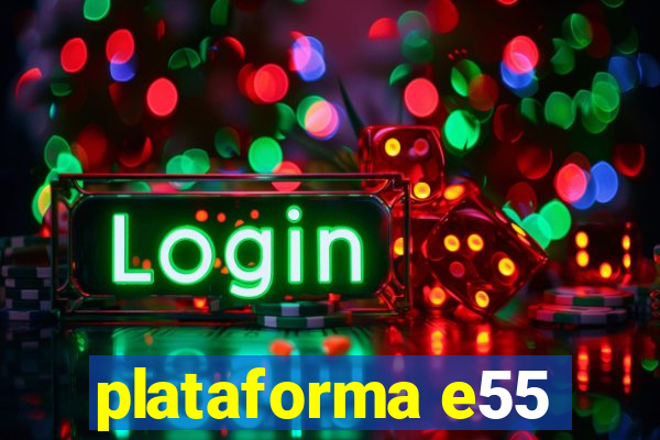 plataforma e55